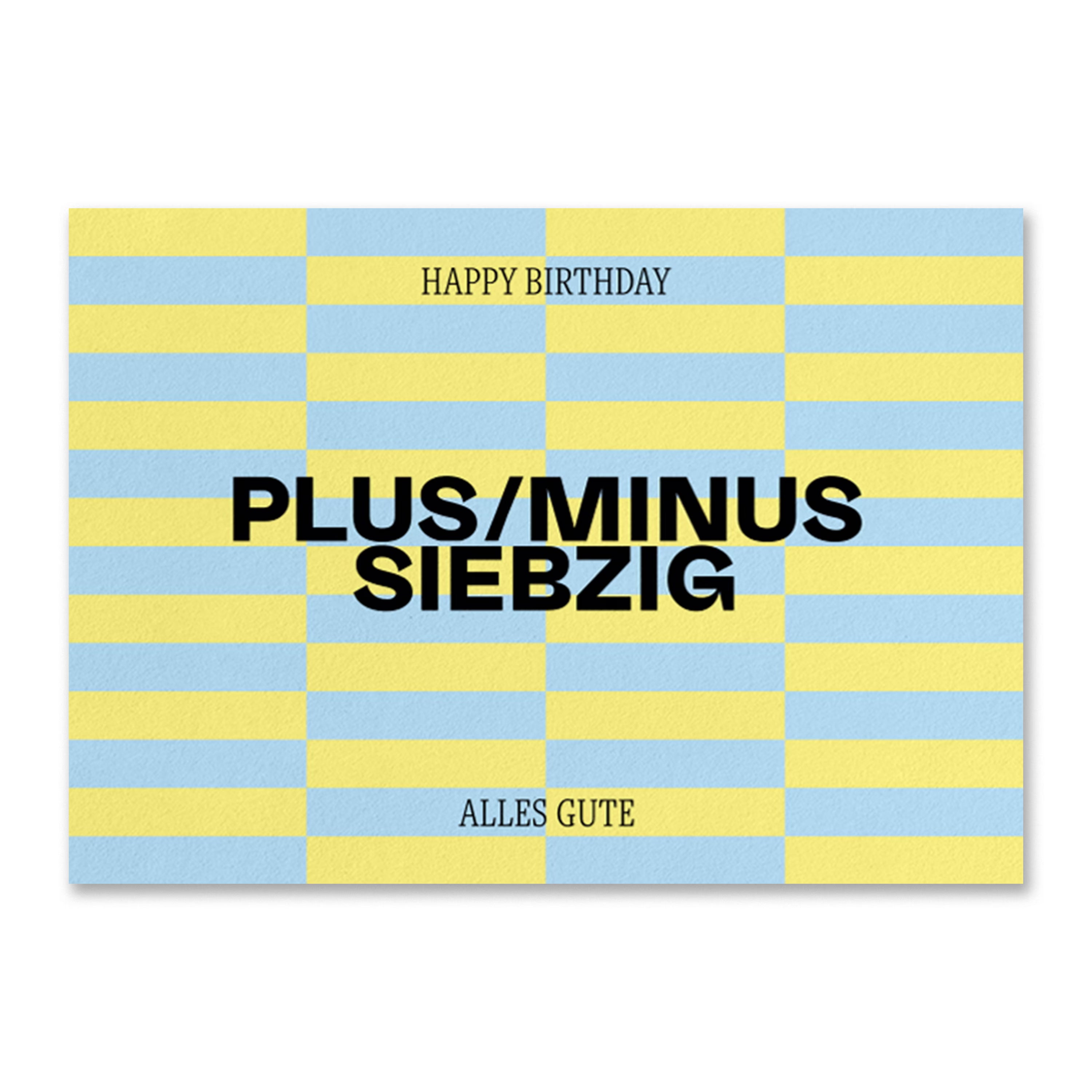 Moderne Geburtstagskarte mit grafischem Streifenmuster in Hellblau und Gelb mit Aufschrift ‚Happy Birthday‘, ‚Plus/Minus Siebzig‘ und ‚Alles Gute‘. Stilvolle Glückwunschkarte.