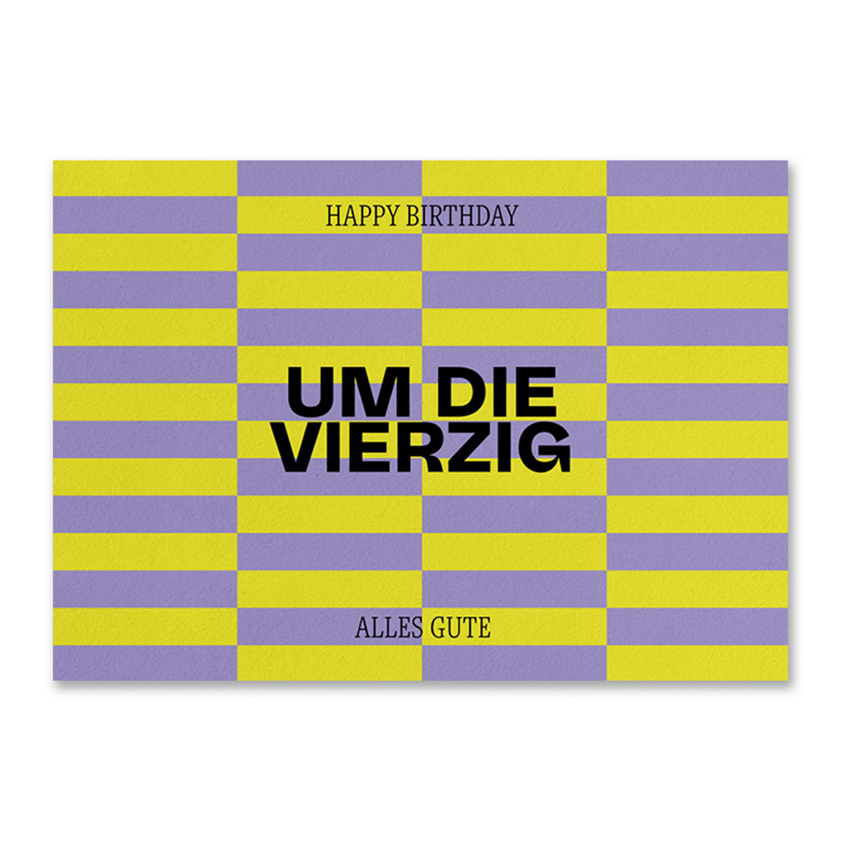 Moderne Geburtstagskarte mit grafischem Streifenmuster in Lila und Gelb mit Aufschrift ‚Happy Birthday‘, ‚Um die Vierzig‘ und ‚Alles Gute‘. Stilvolle Glückwunschkarte.