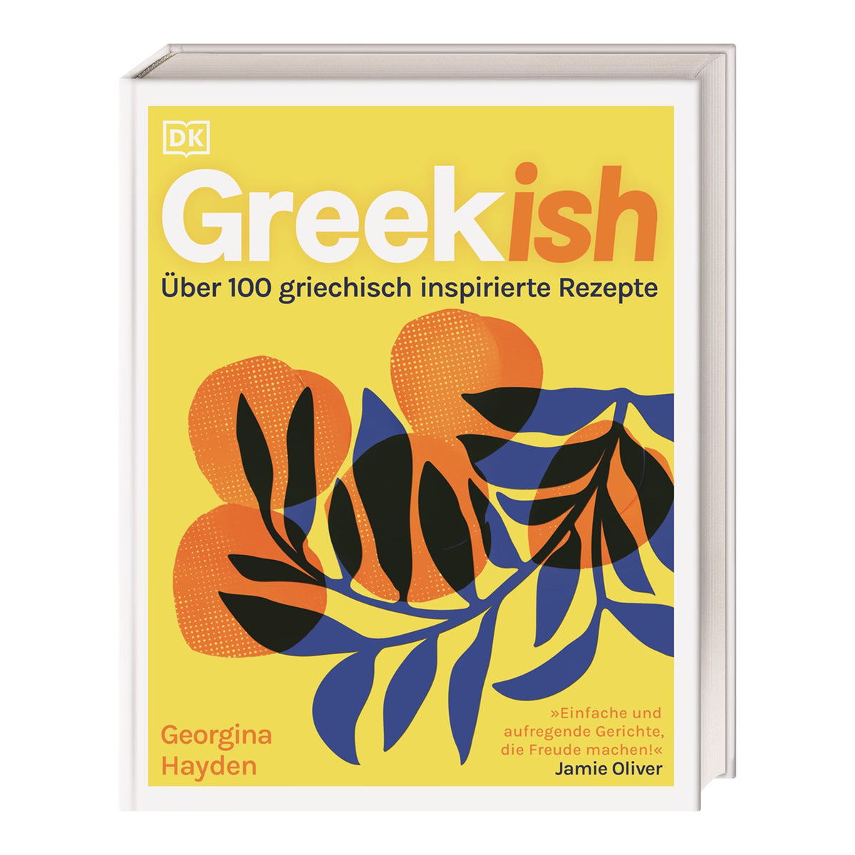 Buchcover: Greekish; Über 100 griechisch inspirierte Rezepte: Hergina Hayden; Zitat von Jamie Oliver: Einfach und aufregende Gerichte, die Freude machen.
