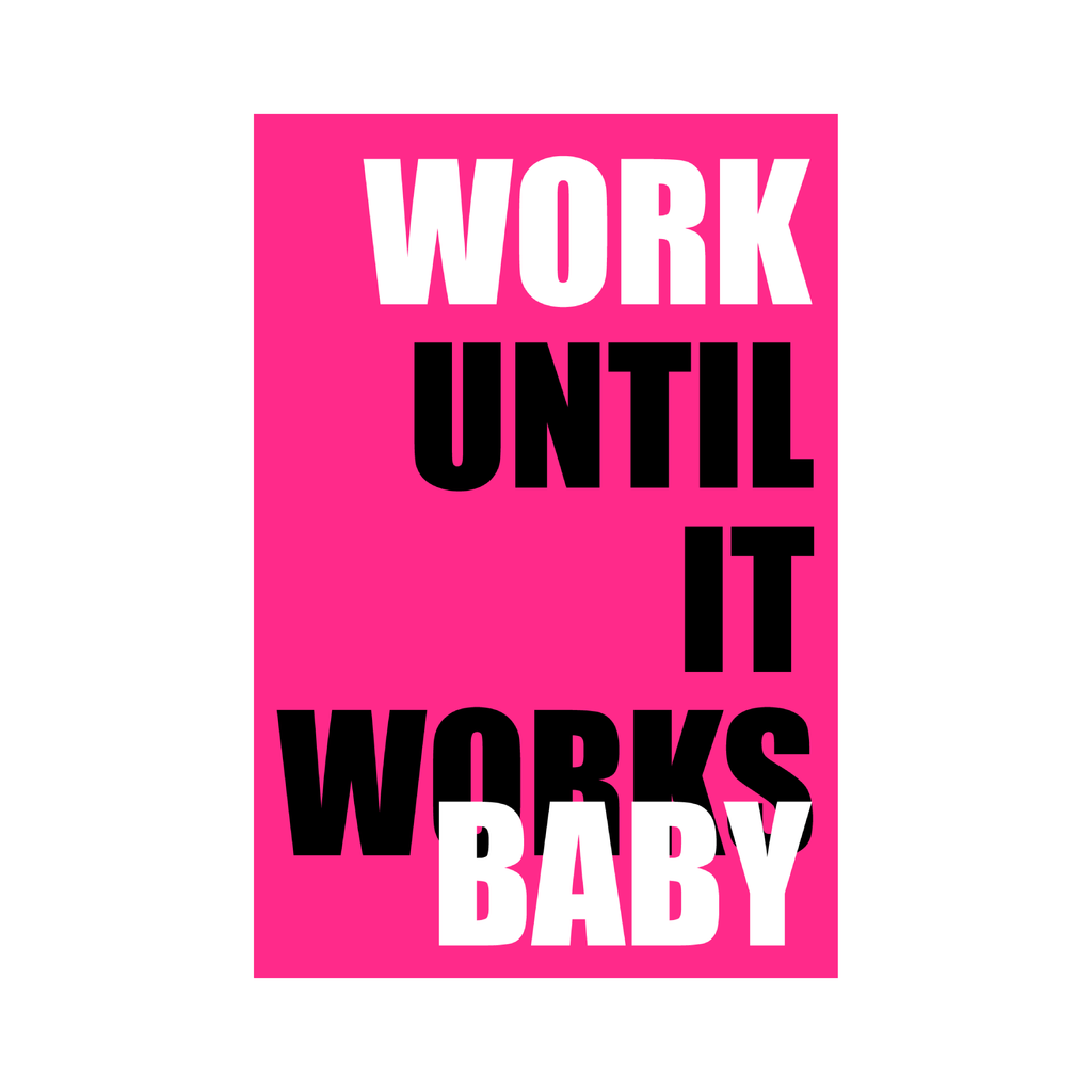 Greeting card WORK UNTIL IT WORKS BABY from the series Do it NOW OR REGRET it later by Mikkaneo Studio in bold pink with black and white lettering perfect motivation for founders.